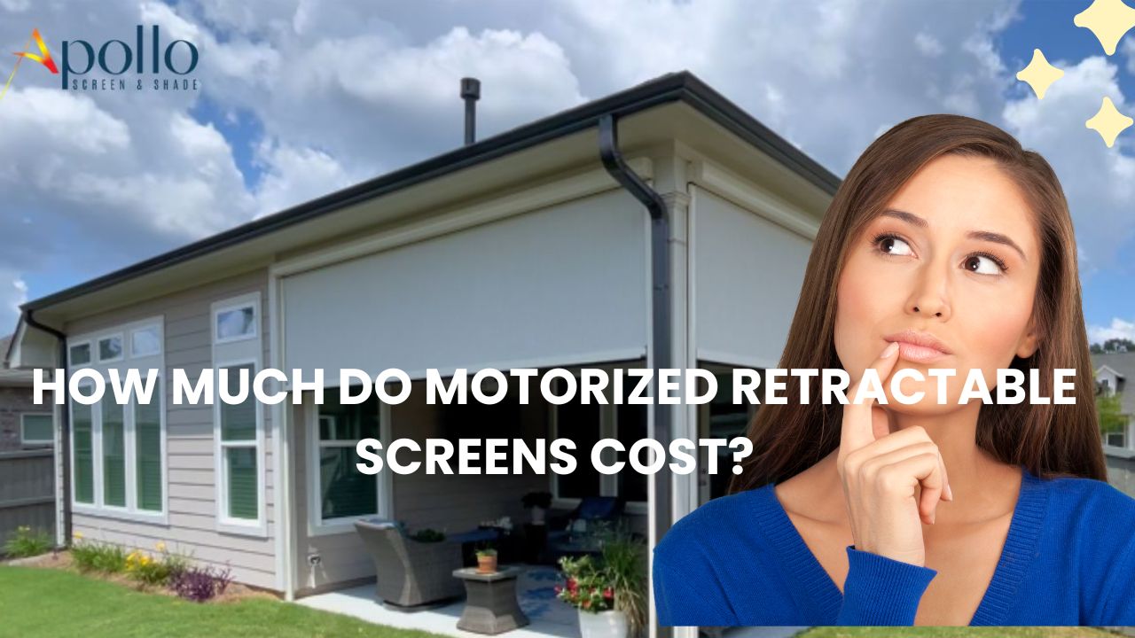 HOW MUCH DO MOTORIZED RETRACTABLE SCREENS COST.jpg